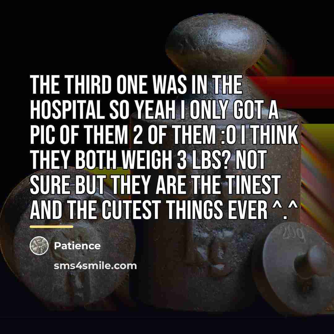 “The third one was in the hospital so yeah I…” quote by Patience