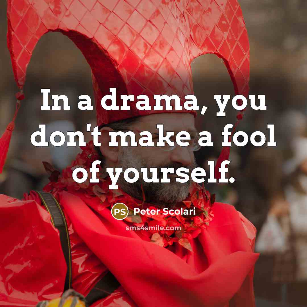“In a drama, you don't make a fool of yourself.…” quote by Peter Scolari