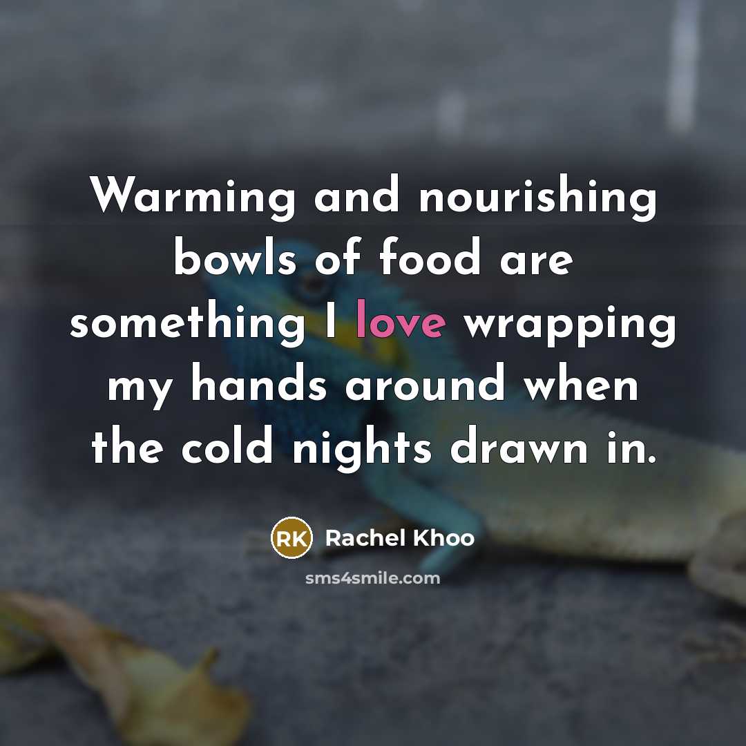 “Warming and nourishing bowls of food are something I love…” quote by Rachel Khoo