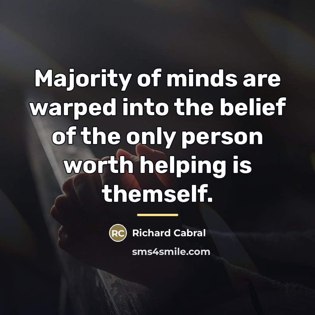 “Majority of minds are warped into the belief of the…” quote by Richard Cabral
