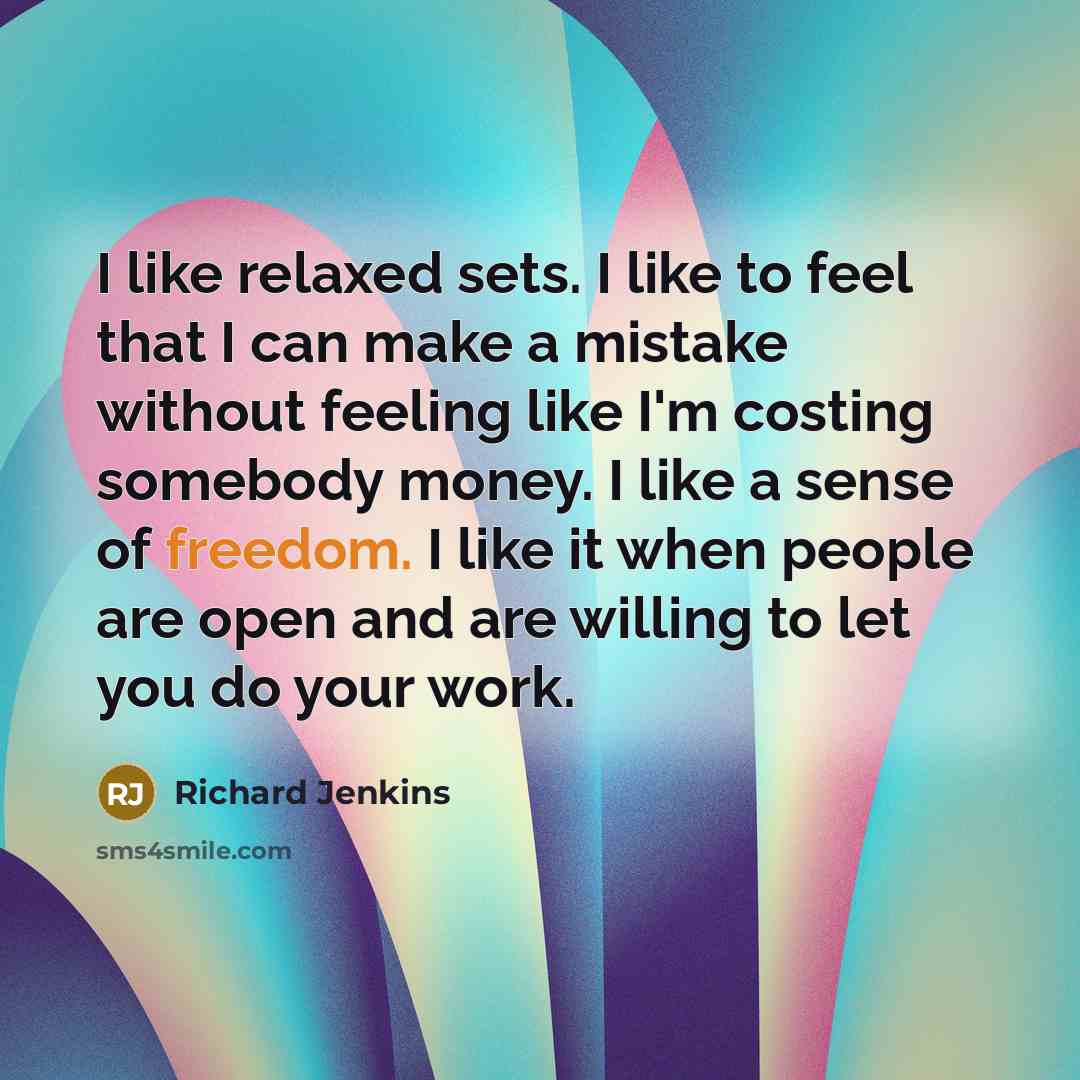 “I like relaxed sets. I like to feel that I…” quote by Richard Jenkins