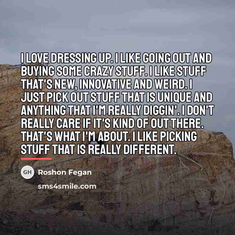 “I love dressing up. I like going out and buying…” quote by Roshon Fegan