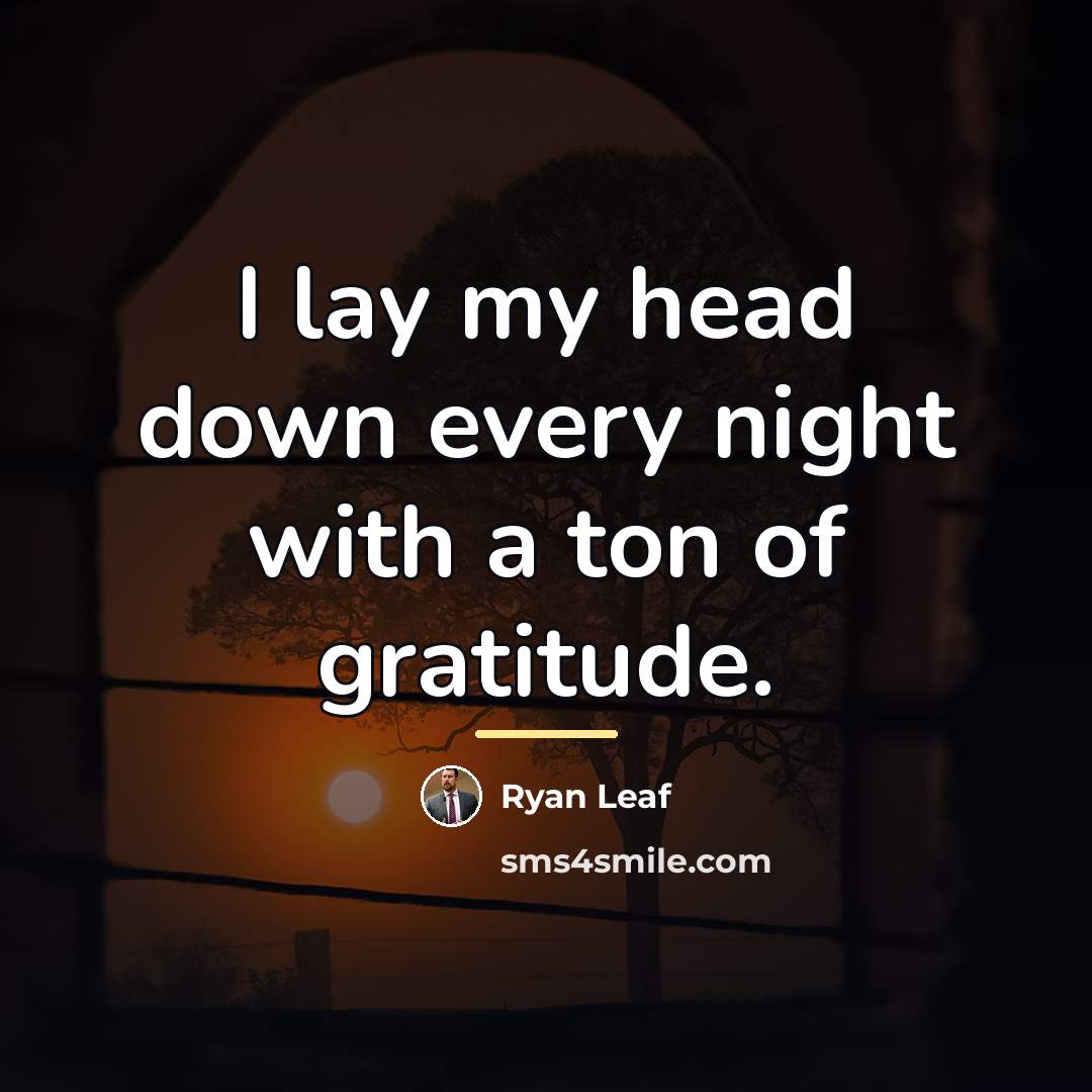 “I lay my head down every night with a ton…” quote by Ryan Leaf