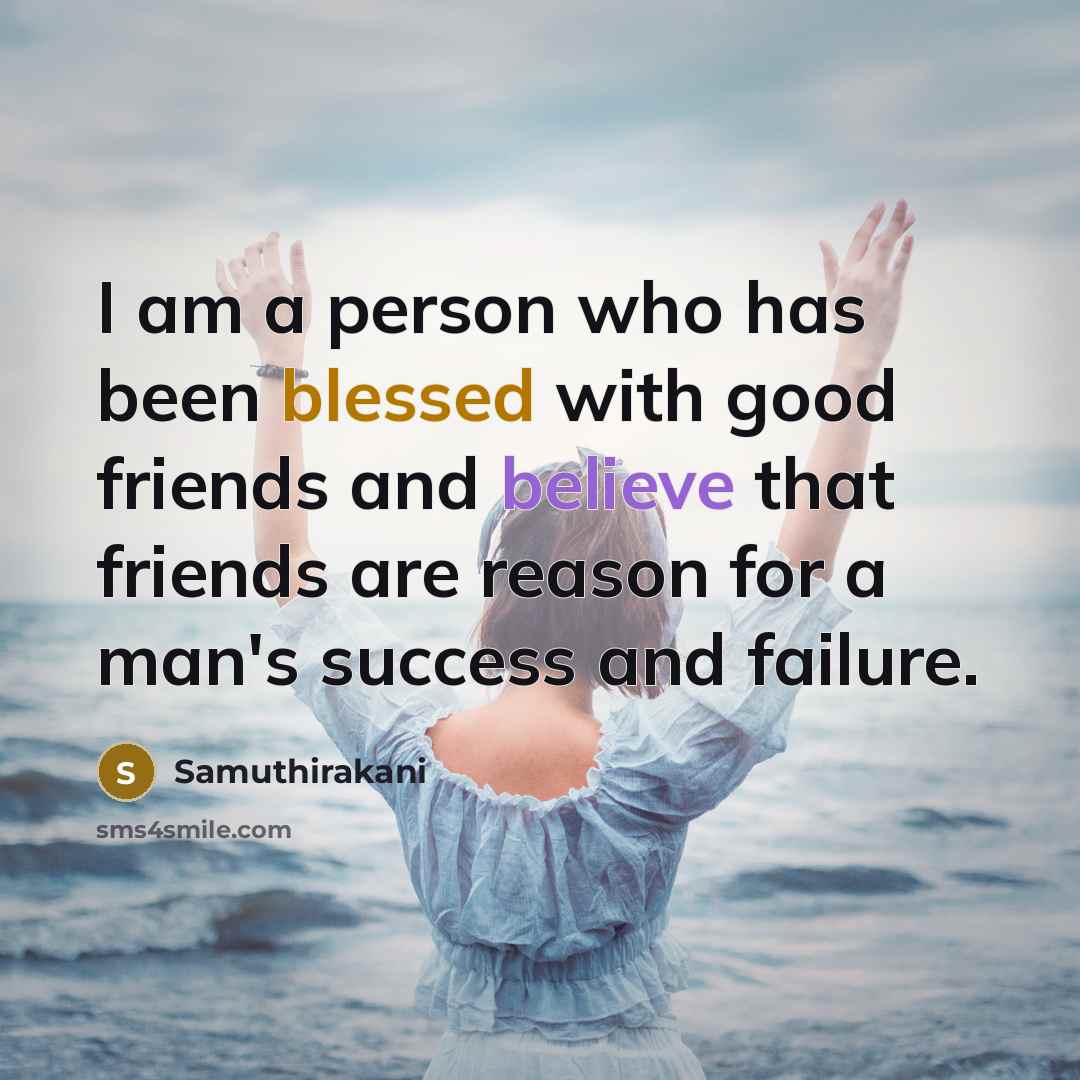 “I am a person who has been blessed with good…” quote by Samuthirakani