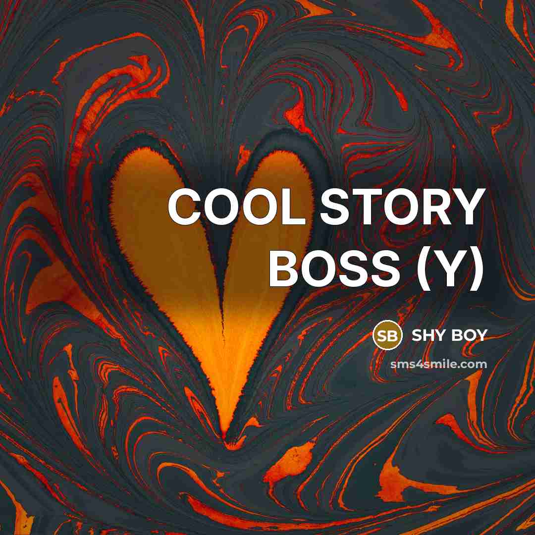 “COOL STORY BOSS (Y)…” quote by SHY BOY