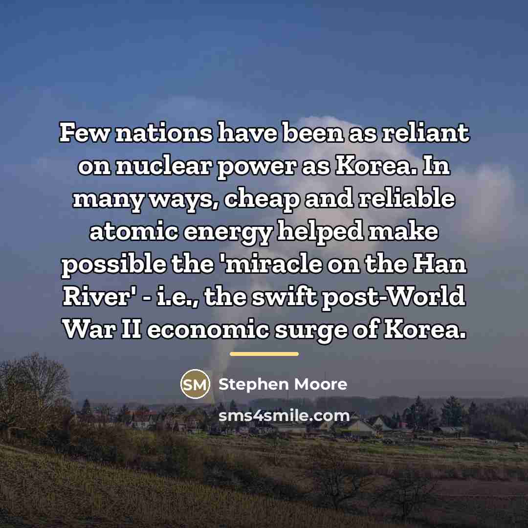 “Few nations have been as reliant on nuclear power as…” quote by Stephen Moore