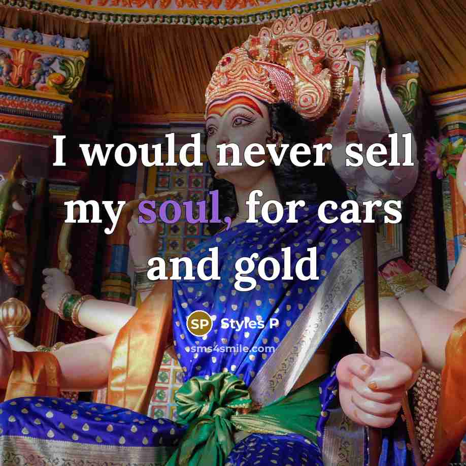 “I would never sell my soul, for cars and gold…” quote by Styles P