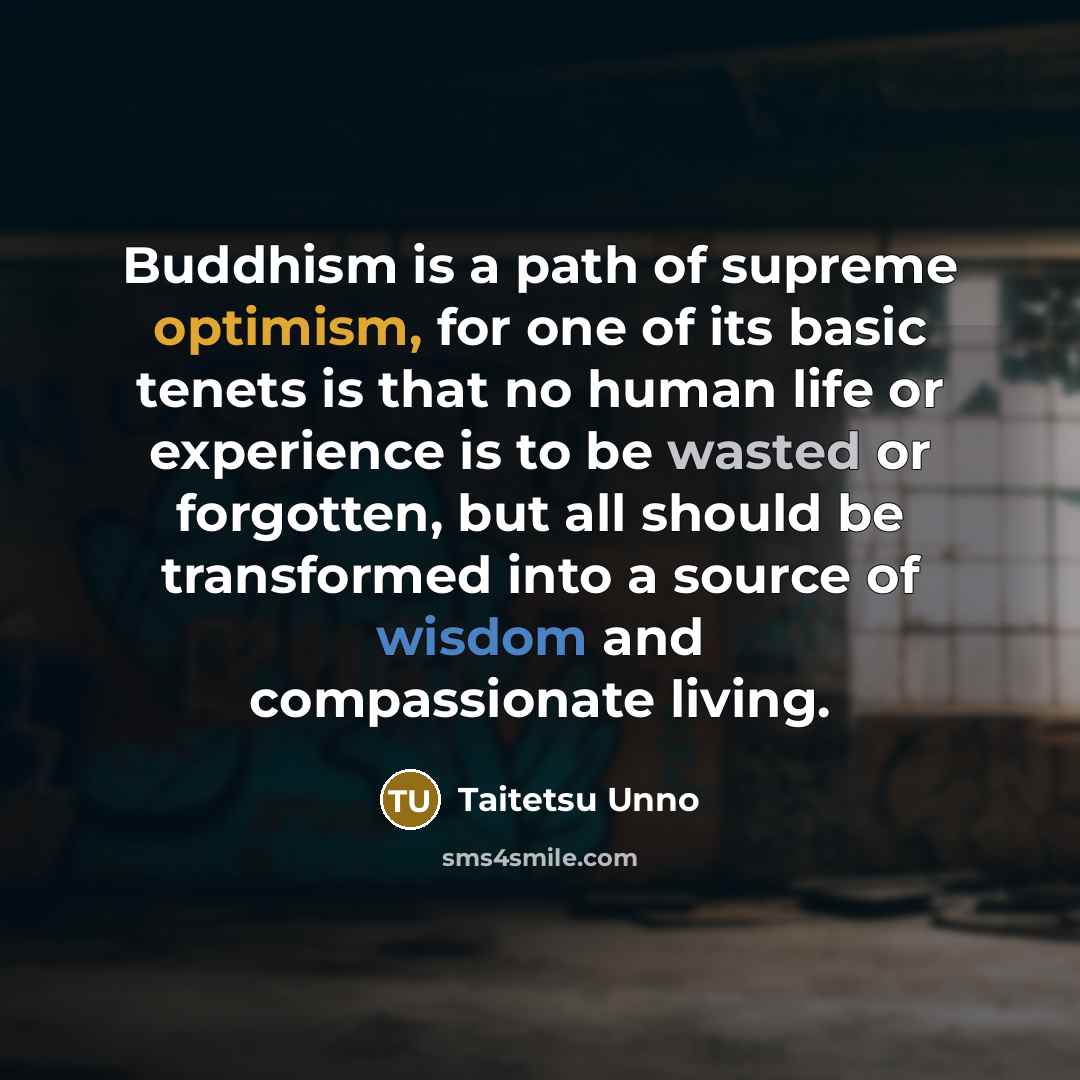 “Buddhism is a path of supreme optimism, for one of…” quote by Taitetsu Unno