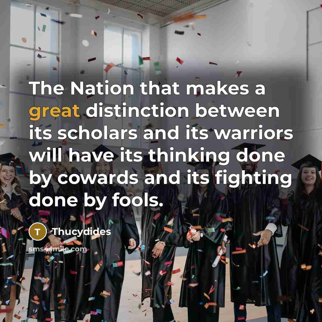 “The Nation that makes a great distinction between its scholars…” quote by Thucydides