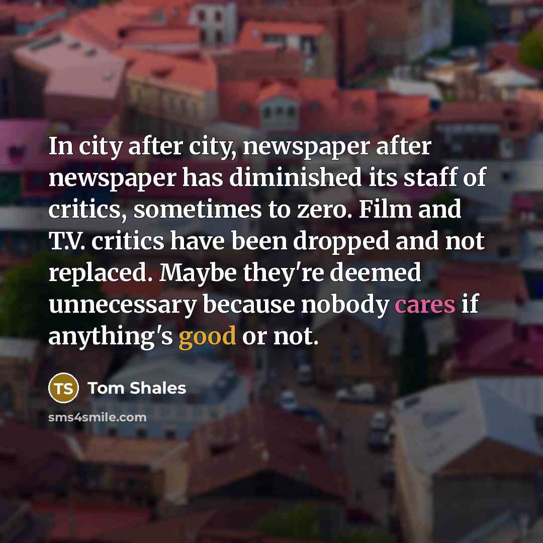 “In city after city, newspaper after newspaper has diminished its…” quote by Tom Shales