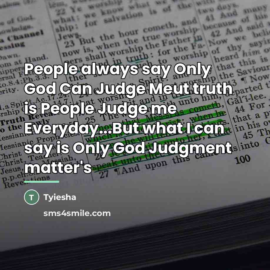 “People always say Only God Can Judge Meut truth is…” quote by Tyiesha