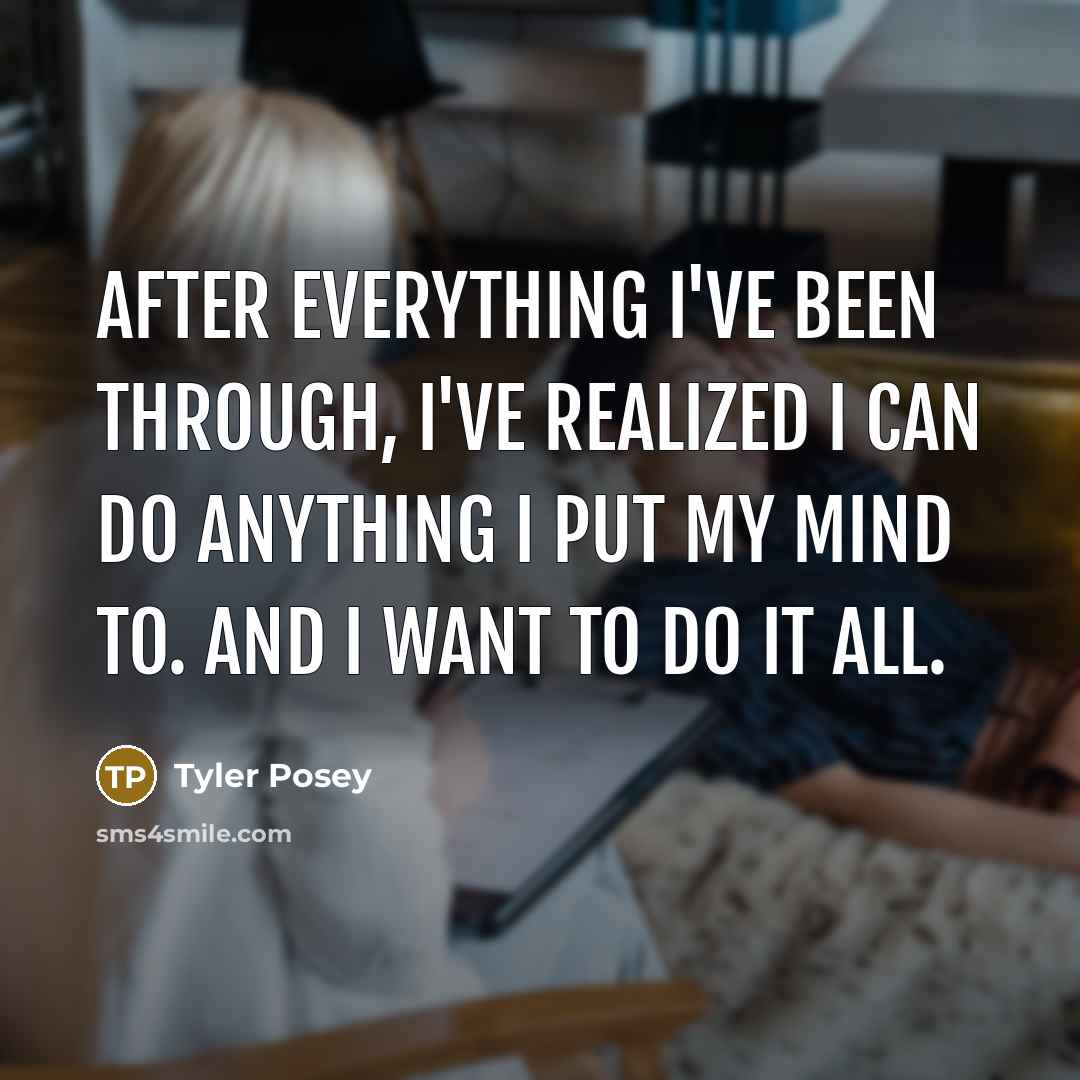 “After everything I've been through, I've realized I can do…” quote by Tyler Posey