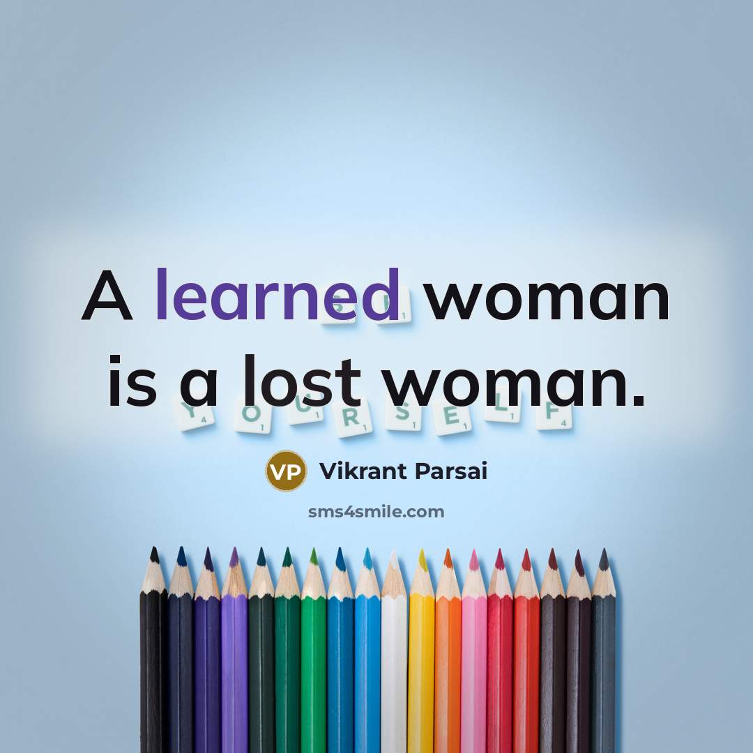 “A learned woman is a lost woman.…” quote by Vikrant Parsai