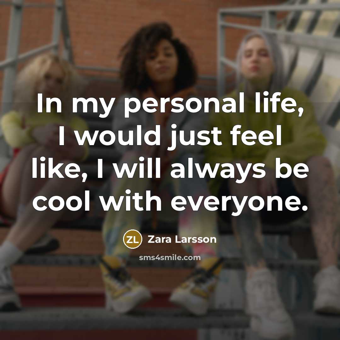 “In my personal life, I would just feel like, I…” quote by Zara Larsson