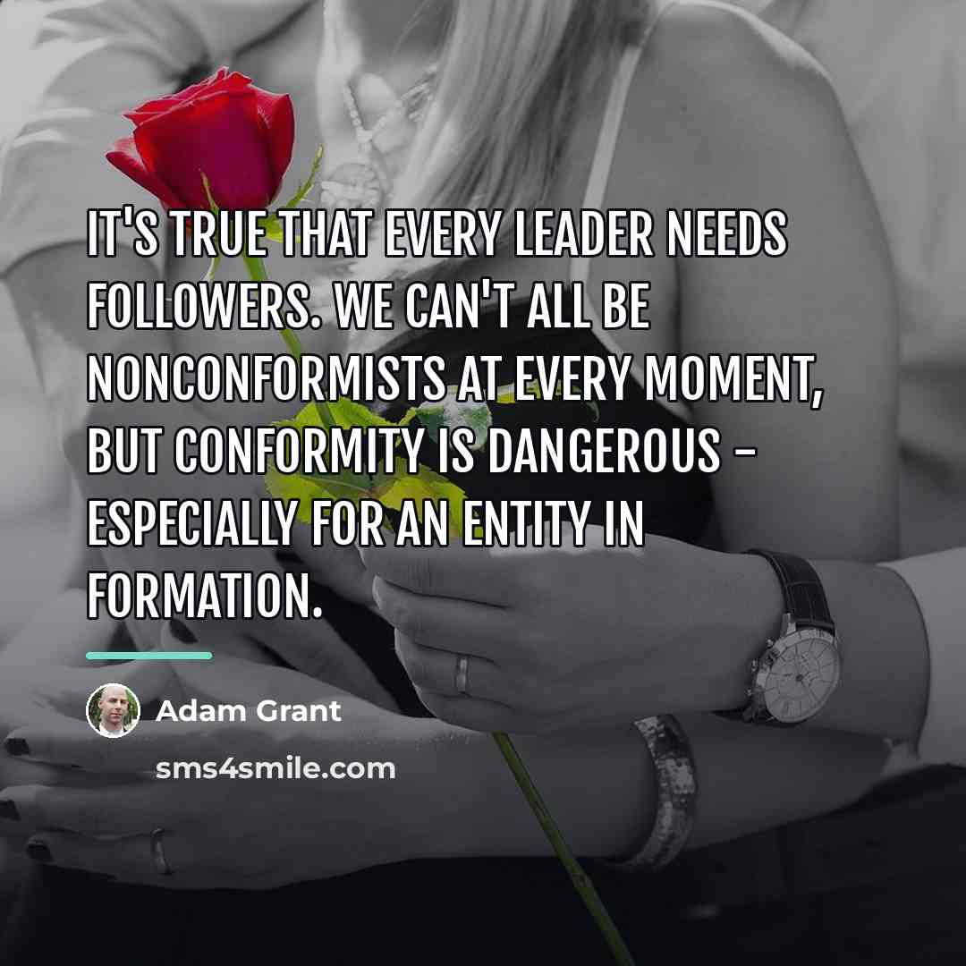 “It's true that every leader needs followers. We can't all…” quote by Adam Grant