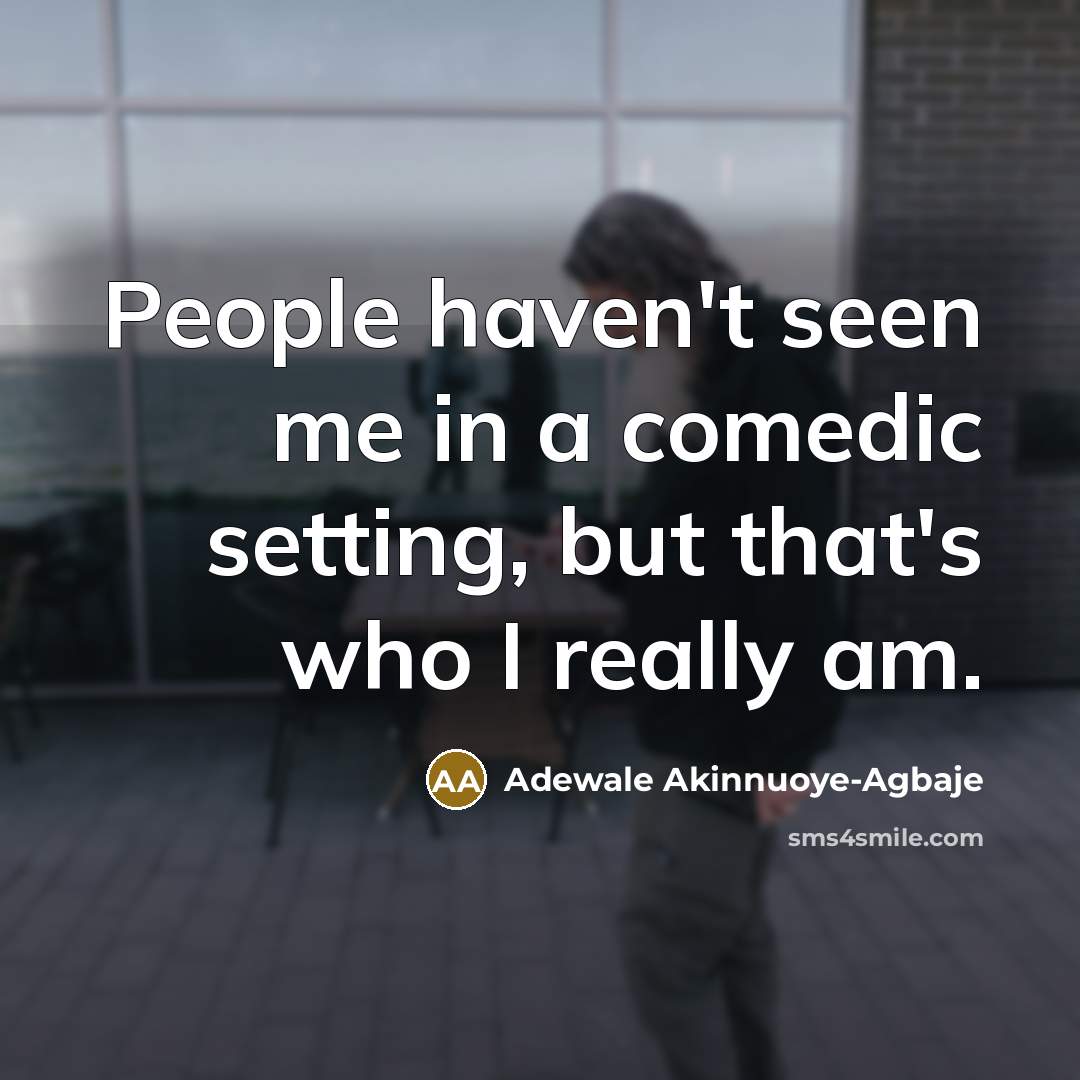“People haven't seen me in a comedic setting, but that's…” quote by Adewale Akinnuoye-Agbaje
