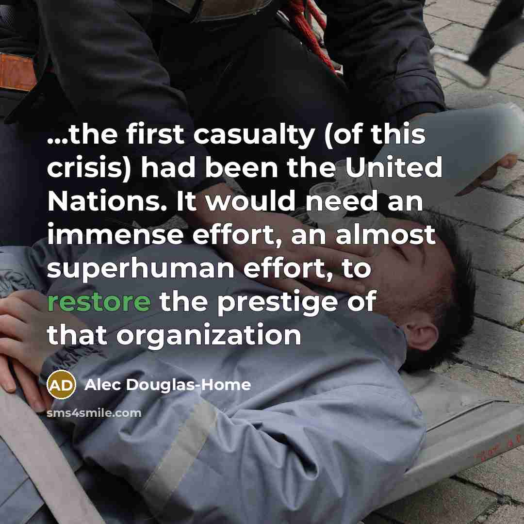 “...the first casualty (of this crisis) had been the United…” quote by Alec Douglas-Home