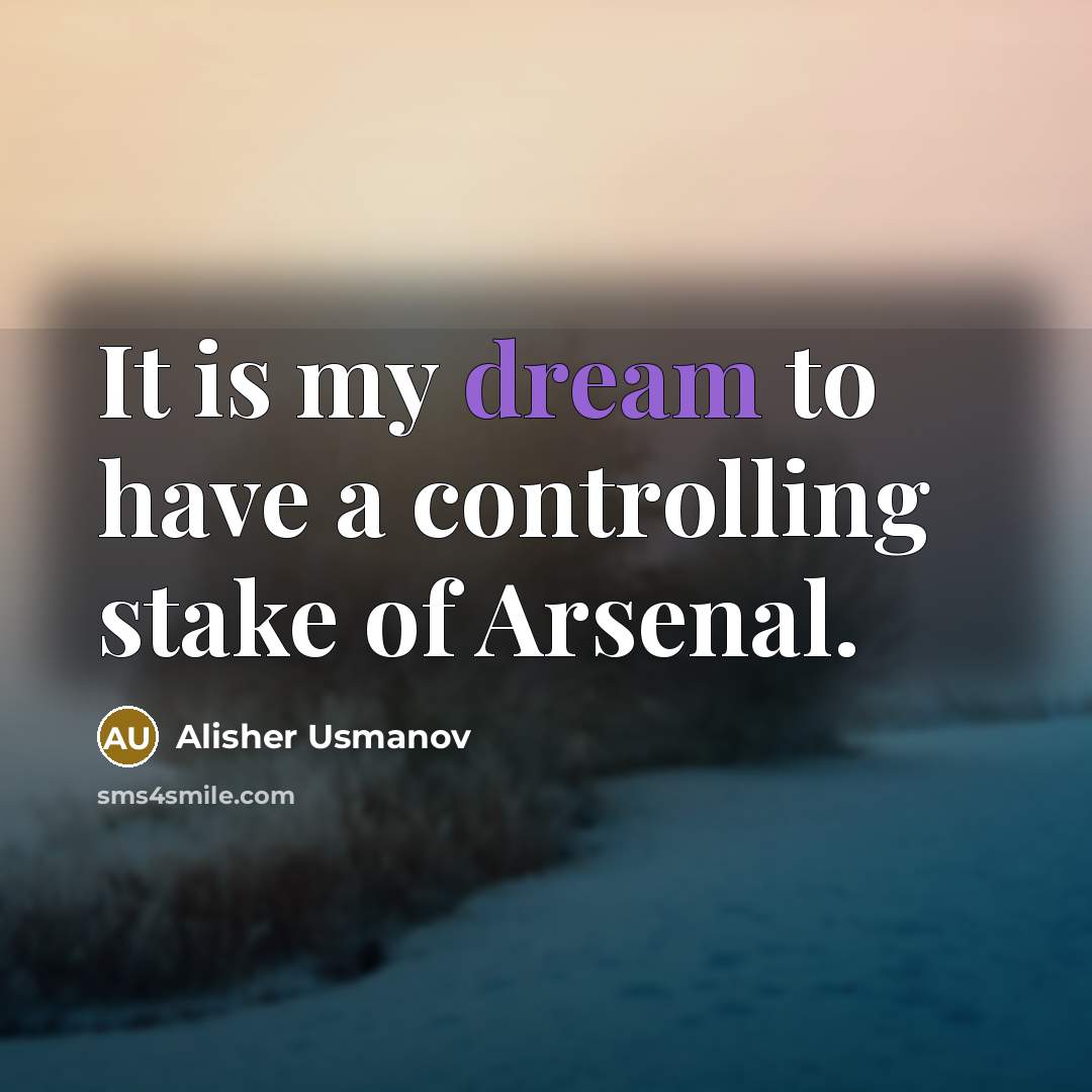 “It is my dream to have a controlling stake of…” quote by Alisher Usmanov