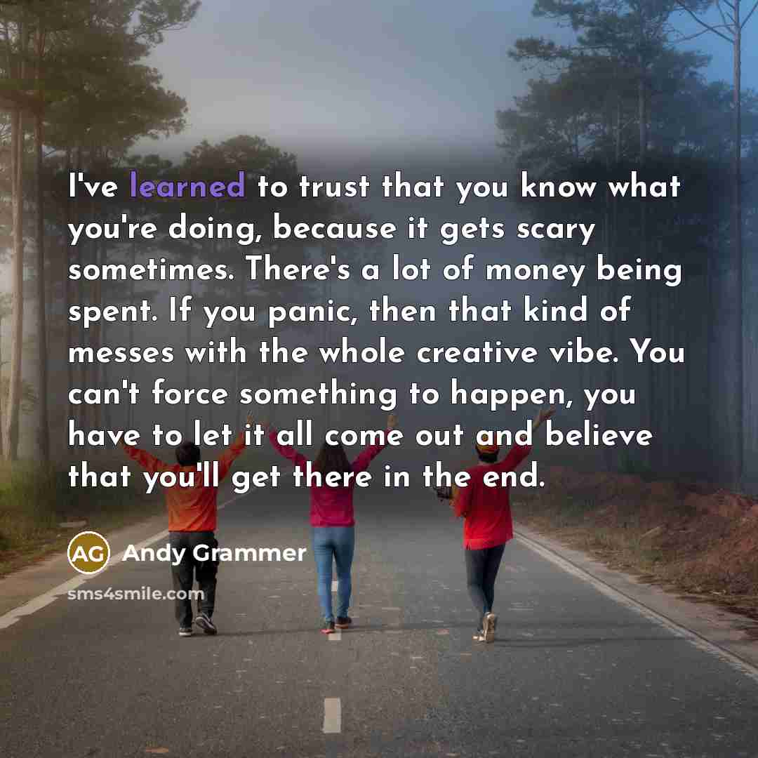 “I've learned to trust that you know what you're doing,…” quote by Andy Grammer