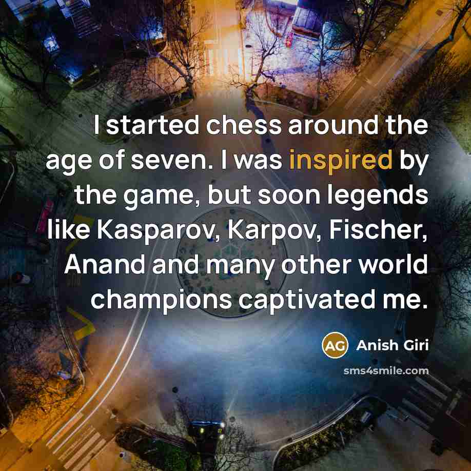 “I started chess around the age of seven. I was…” quote by Anish Giri