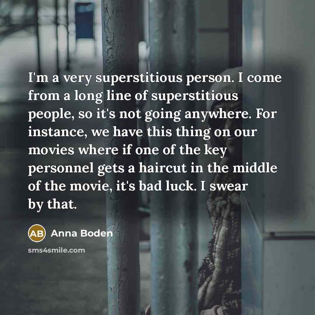 “I'm a very superstitious person. I come from a long…” quote by Anna Boden