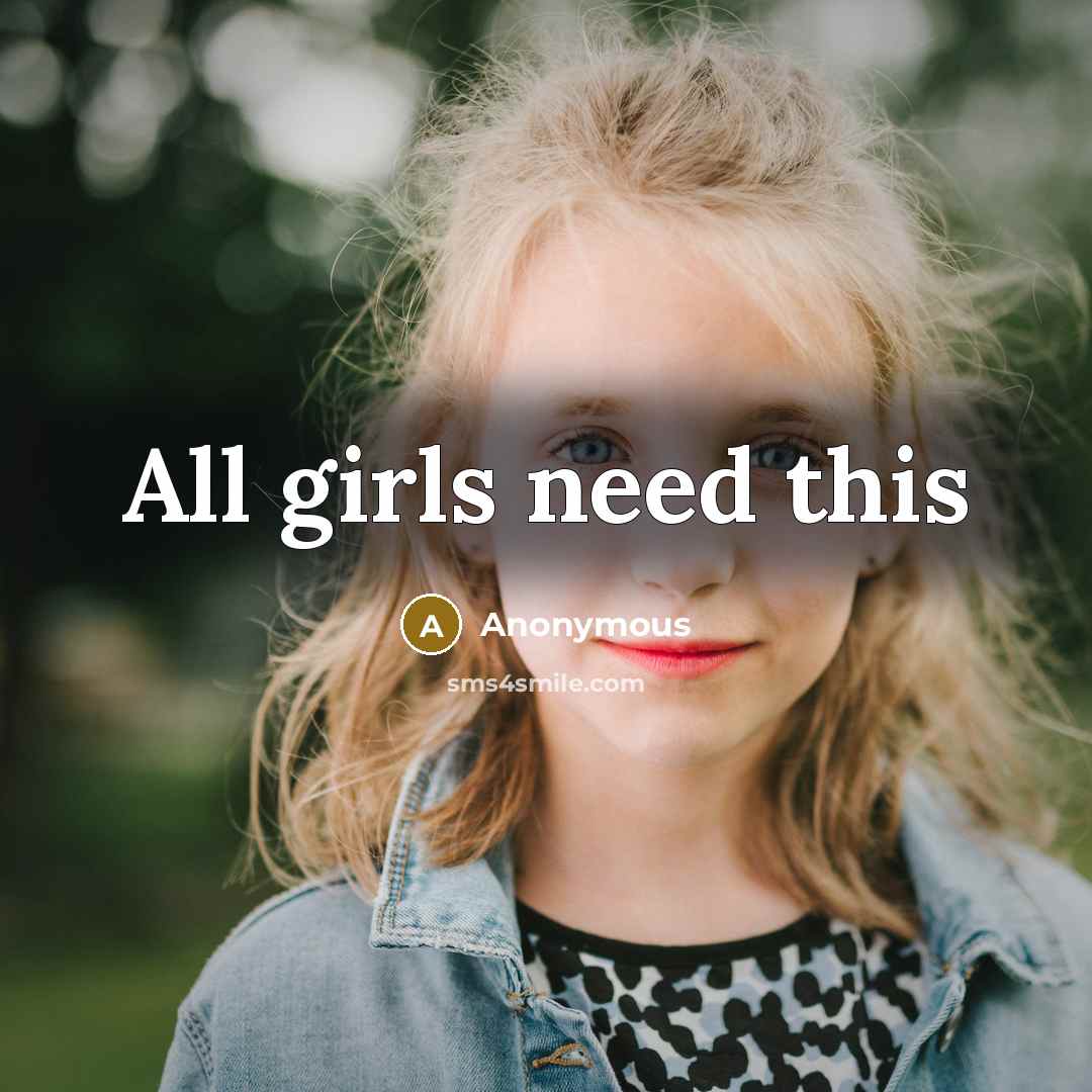 “All girls need this” quote by Anonymous
