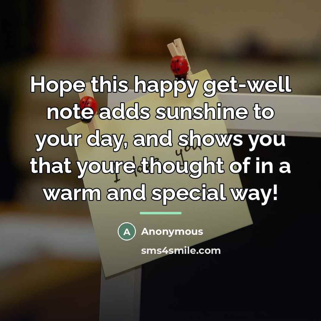 “Hope this happy get-well note adds sunshine to your day,…” quote by Anonymous