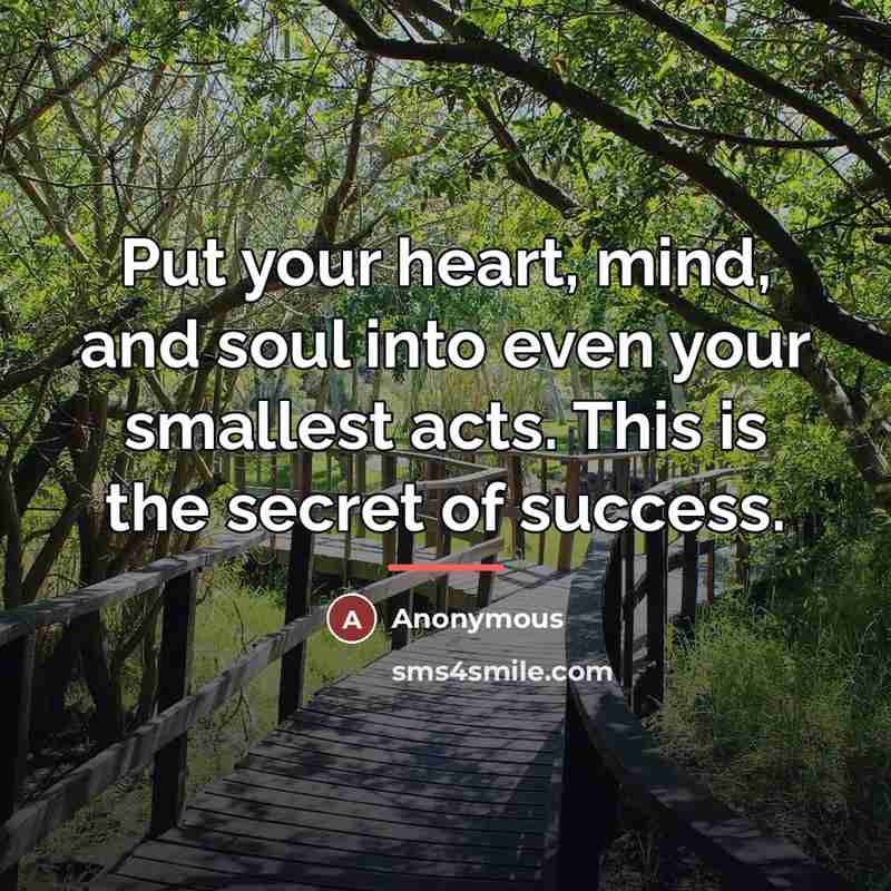 “Put your heart, mind, and soul into even your smallest…” quote by Anonymous