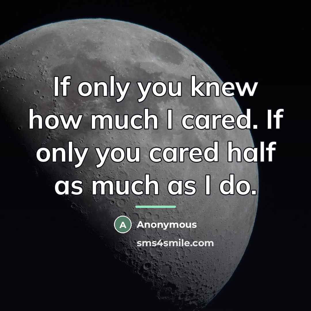 “If only you knew how much I cared. If only…” quote by Anonymous