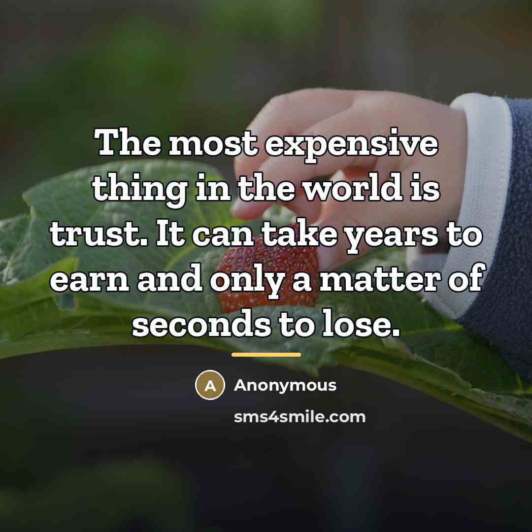 “The most expensive thing in the world is trust. It…” quote by Anonymous