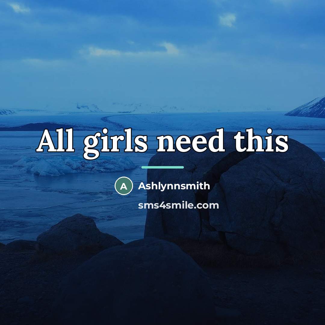 “All girls need this…” quote by Anonymous