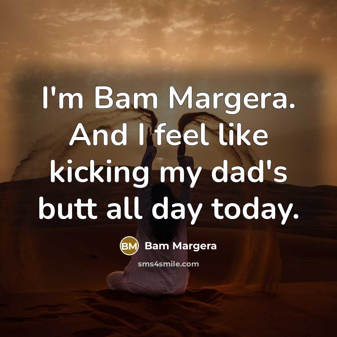 “I'm Bam Margera. And I feel like kicking my dad's…” quote by Bam Margera