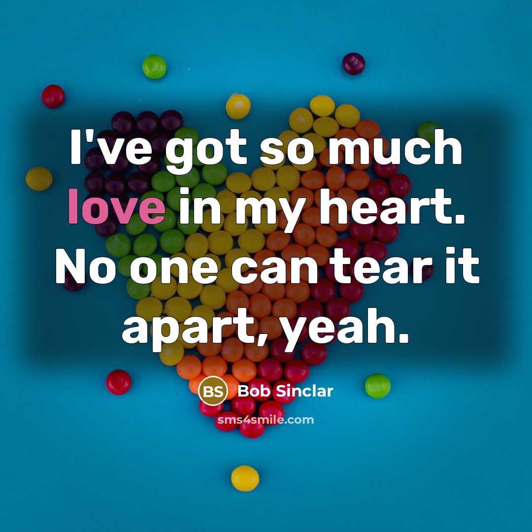 “I've got so much love in my heart. No one…” quote by Bob Sinclar