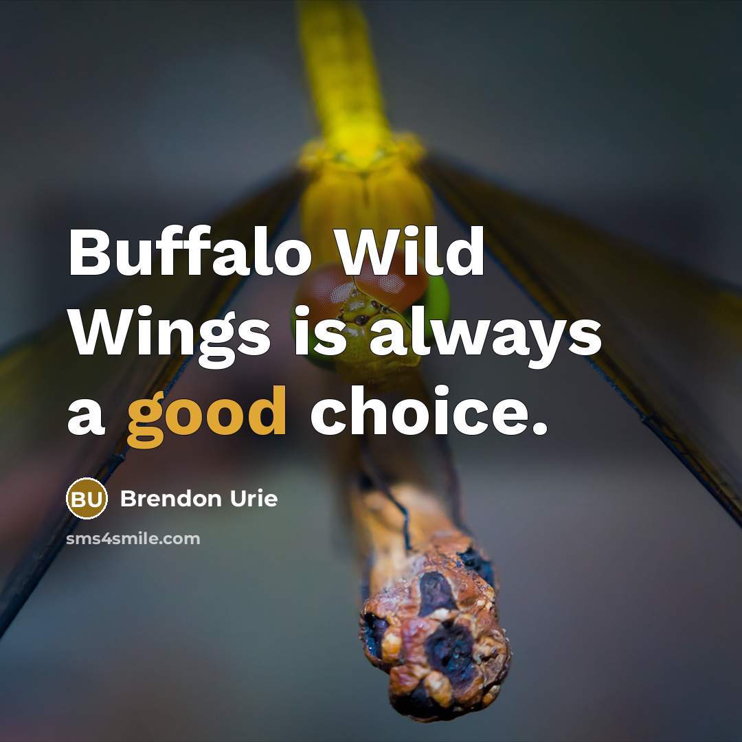 “Buffalo Wild Wings is always a good choice.…” quote by Brendon Urie