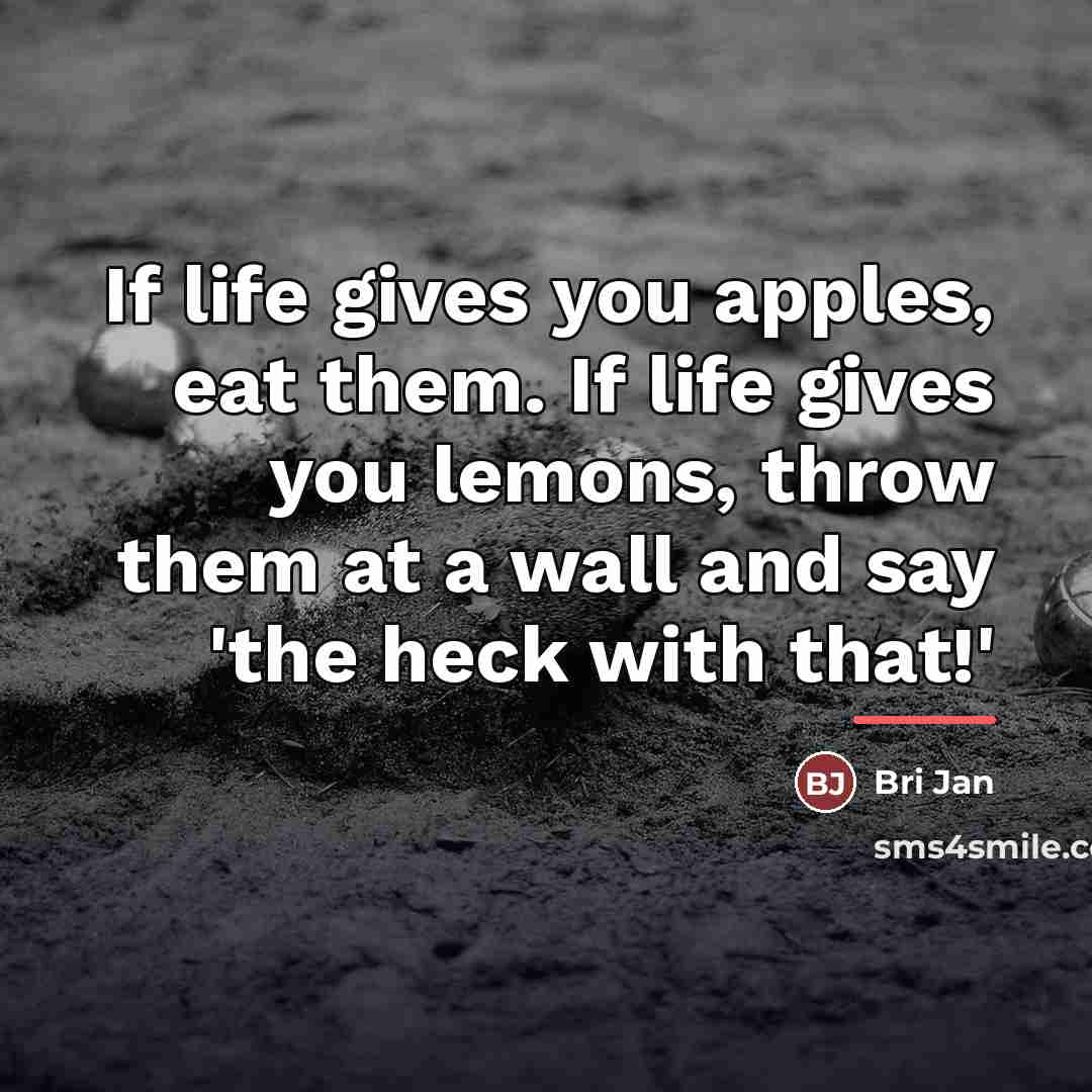 “If life gives you apples, eat them. If life gives…” quote by Anonymous
