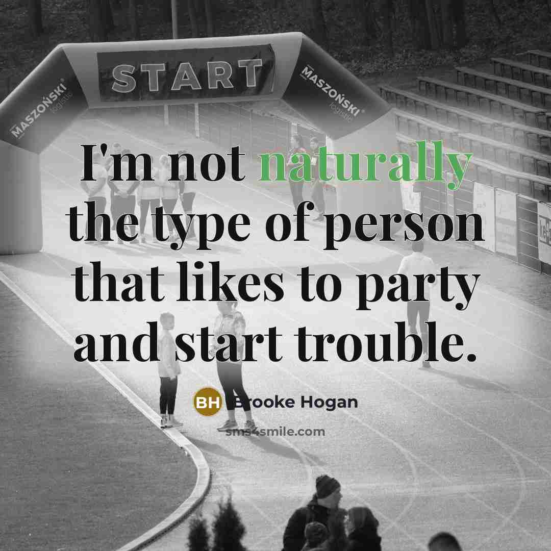 “I'm not naturally the type of person that likes to…” quote by Brooke Hogan