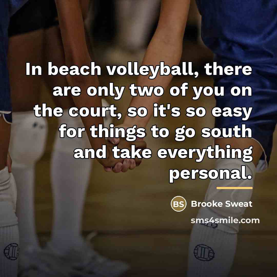 “In beach volleyball, there are only two of you on…” quote by Brooke Sweat