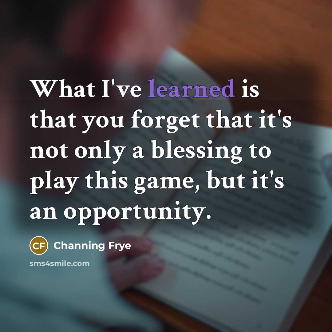 “What I've learned is that you forget that it's not…” quote by Channing Frye