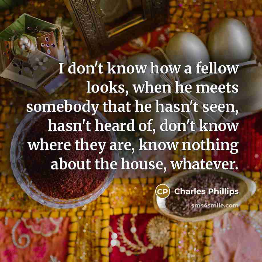 “I don't know how a fellow looks, when he meets…” quote by Charles Phillips