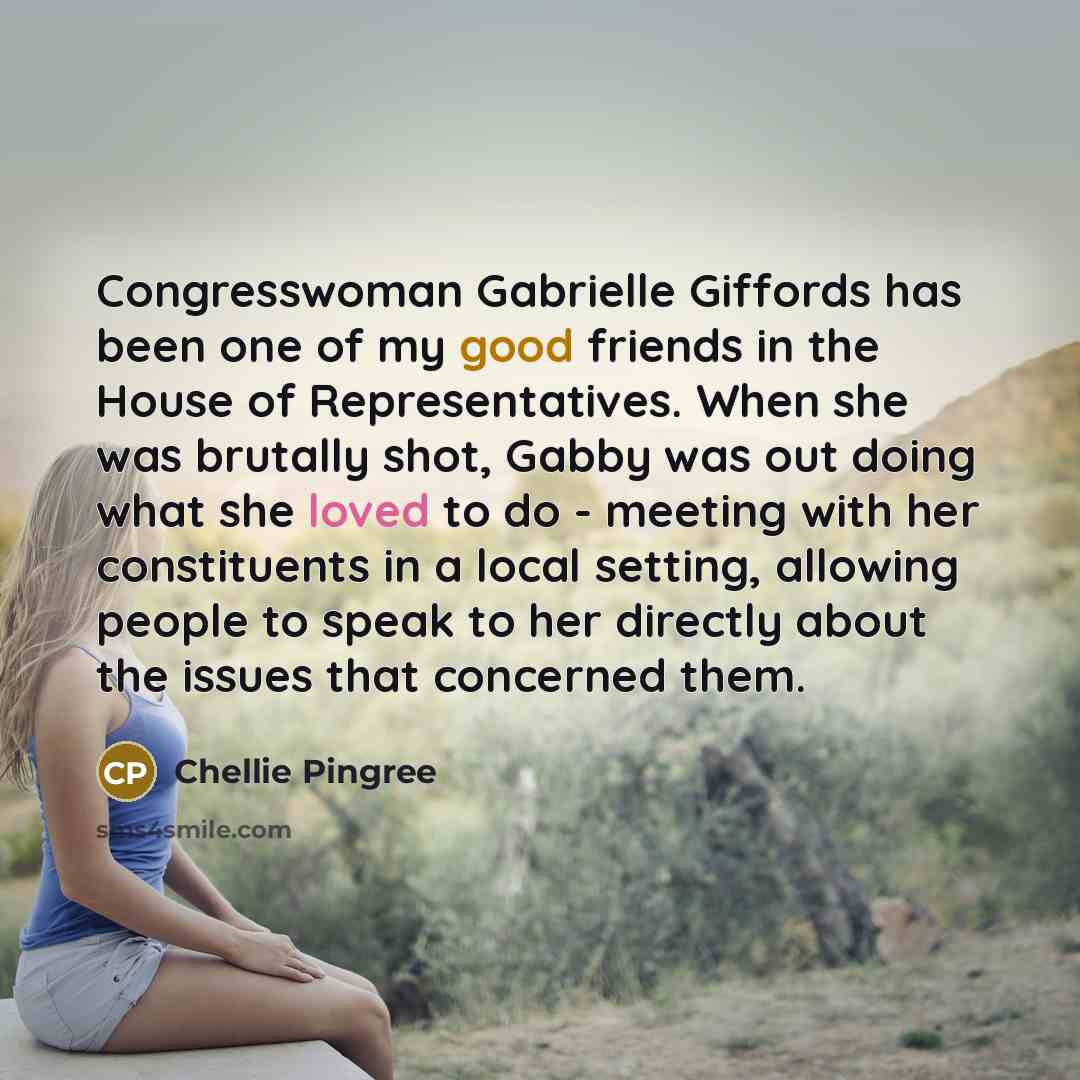 “Congresswoman Gabrielle Giffords has been one of my good friends…” quote by Chellie Pingree