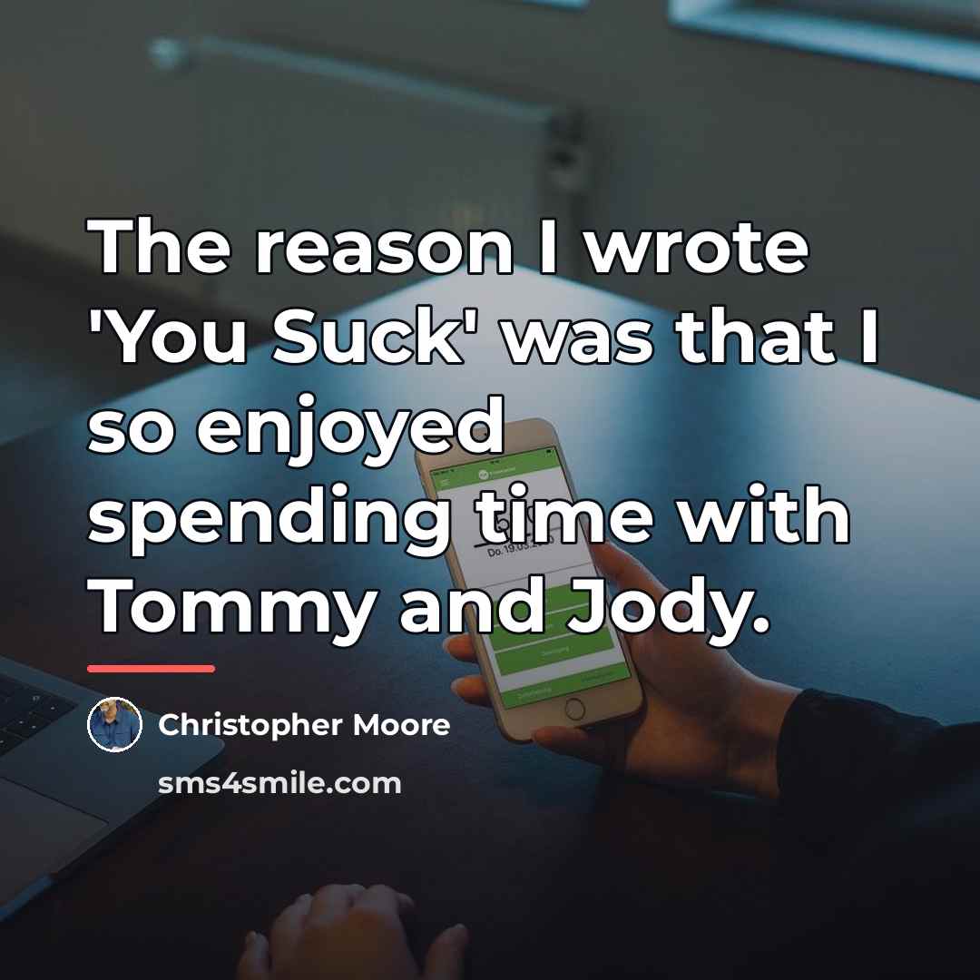 “The reason I wrote 'You Suck' was that I so…” quote by Christopher Moore