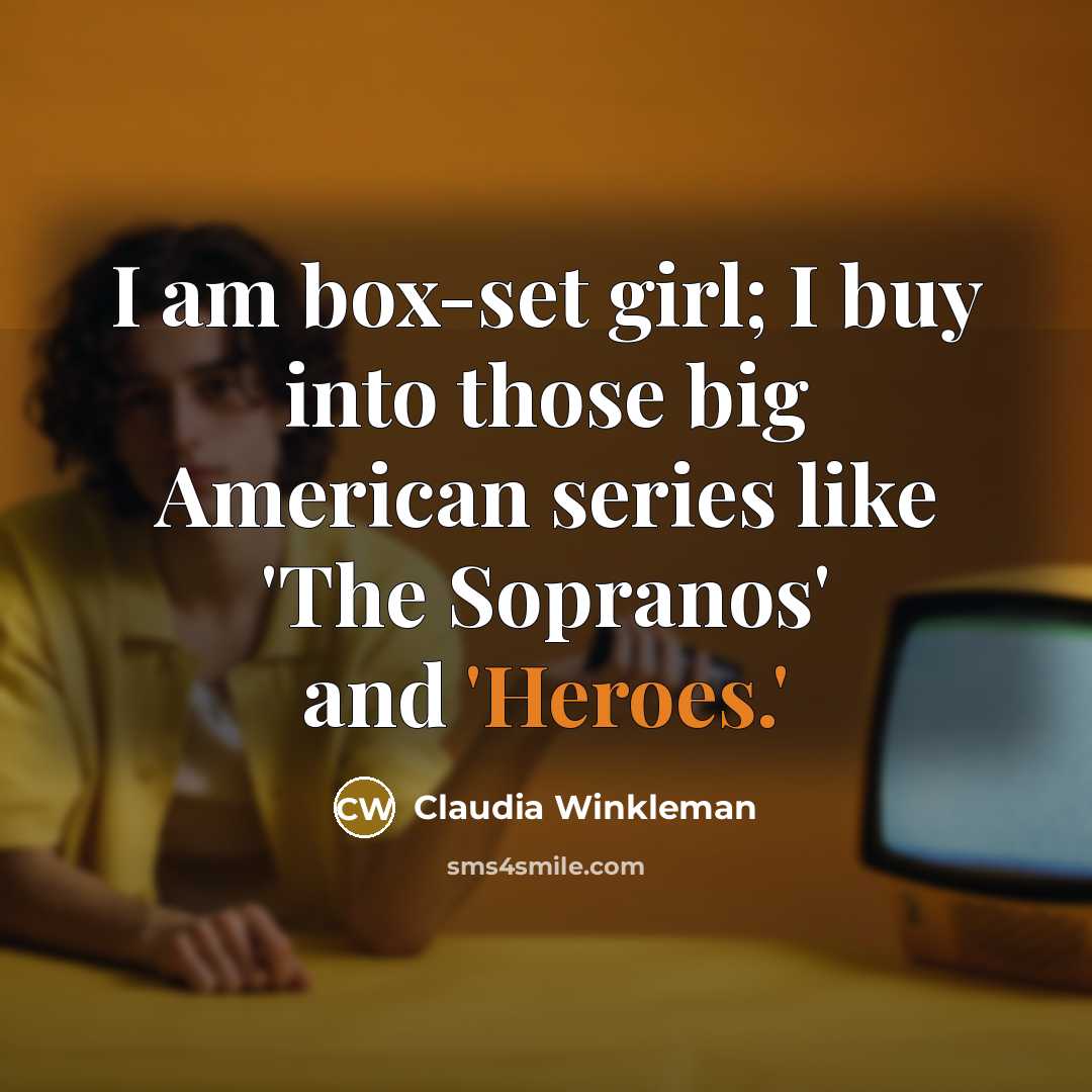 “I am box-set girl; I buy into those big American…” quote by Claudia Winkleman