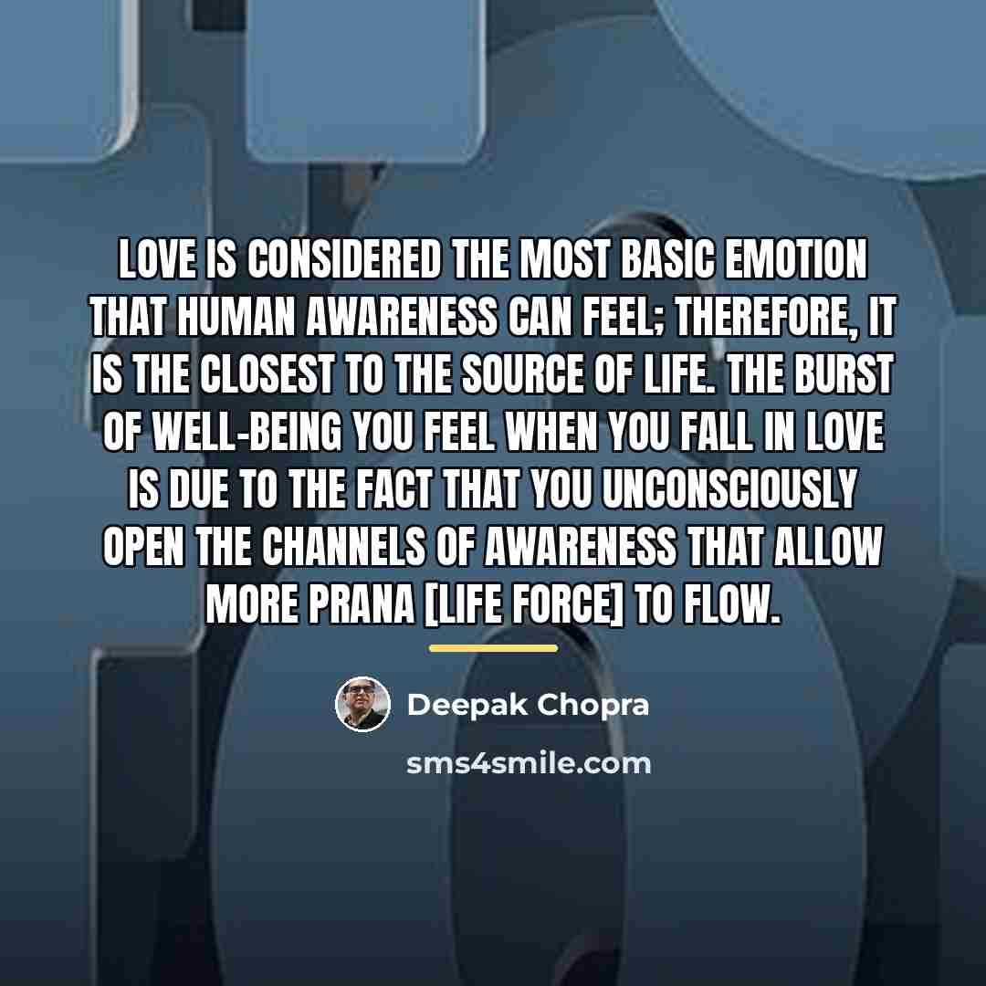 “Love is considered the most basic emotion that human awareness…” quote by Deepak Chopra