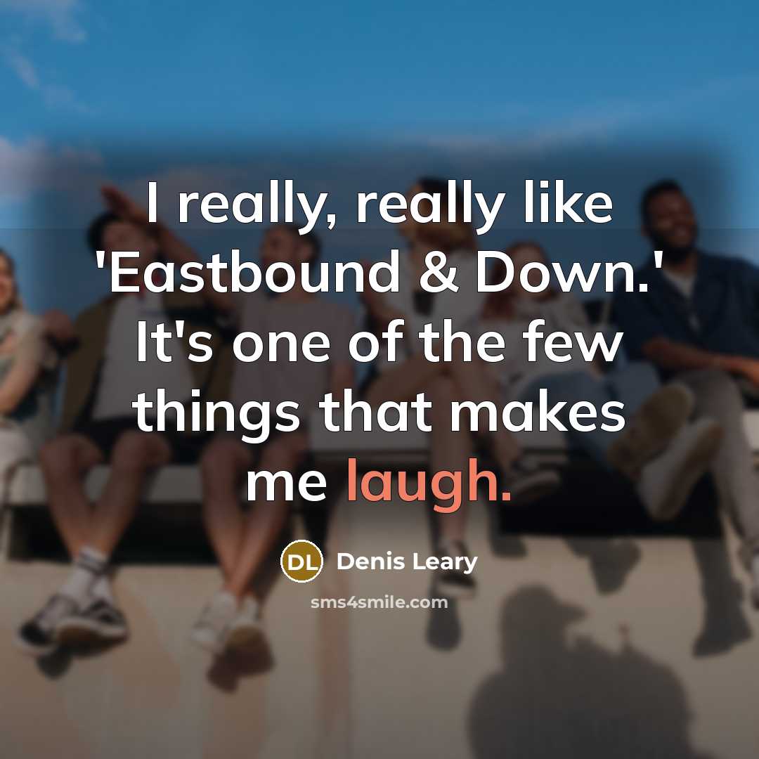 “I really, really like 'Eastbound & Down.' It's one of…” quote by Denis Leary