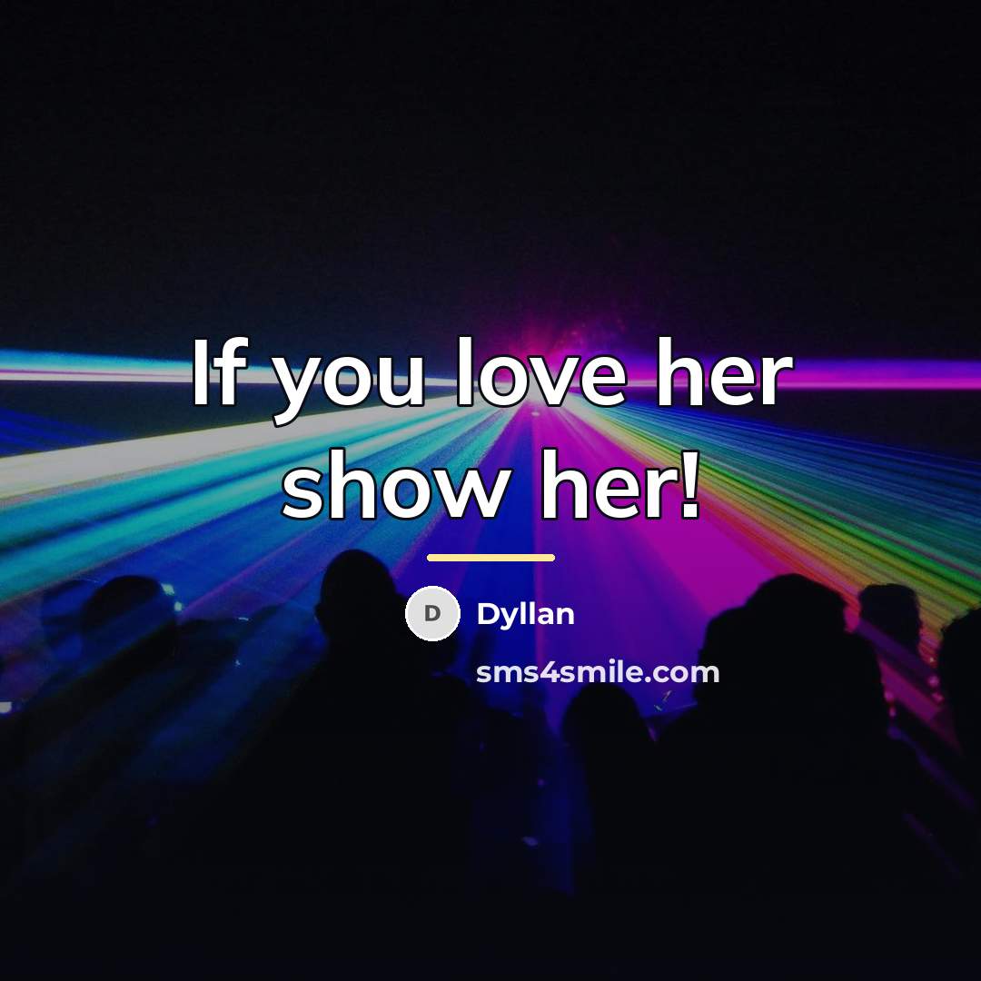 “If you love her show her!…” quote by Dyllan