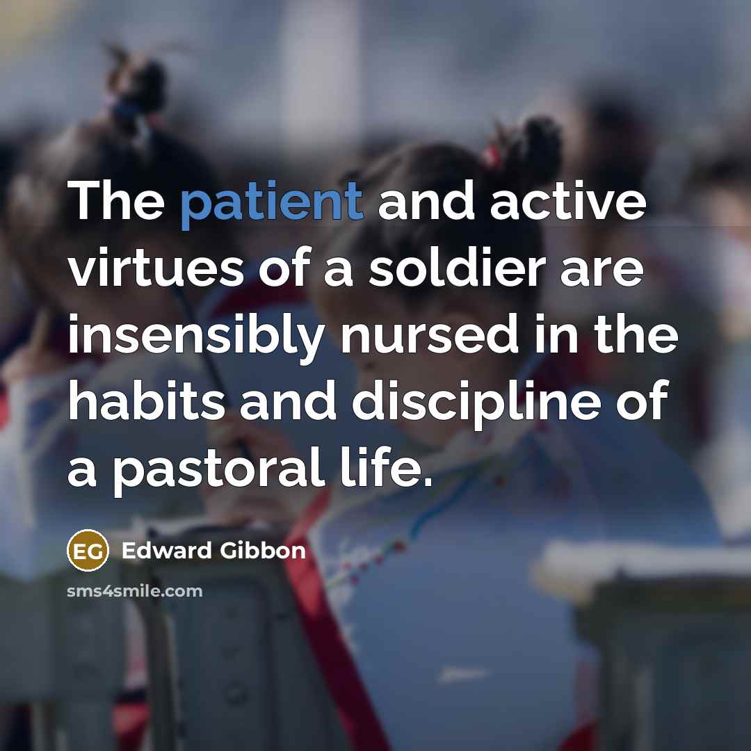 “The patient and active virtues of a soldier are insensibly…” quote by Edward Gibbon