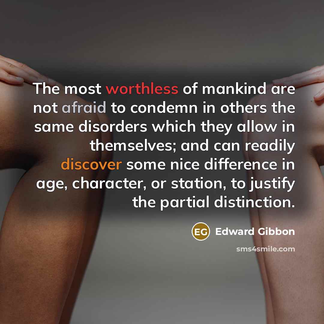 “The most worthless of mankind are not afraid to condemn…” quote by Edward Gibbon