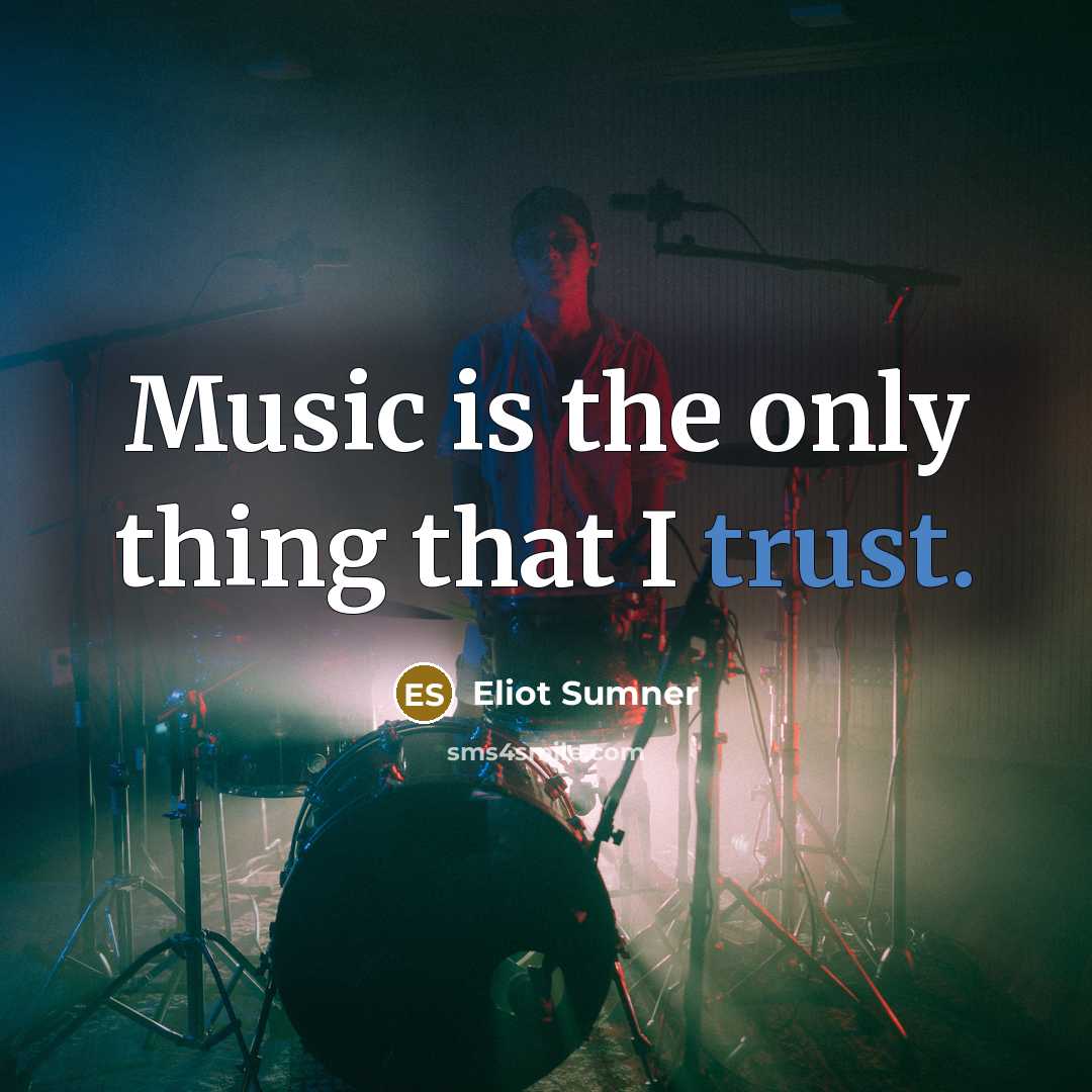 “Music is the only thing that I trust.…” quote by Eliot Sumner