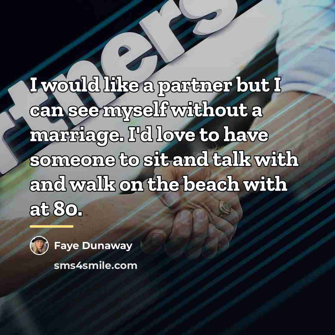“I would like a partner but I can see myself…” quote by Faye Dunaway