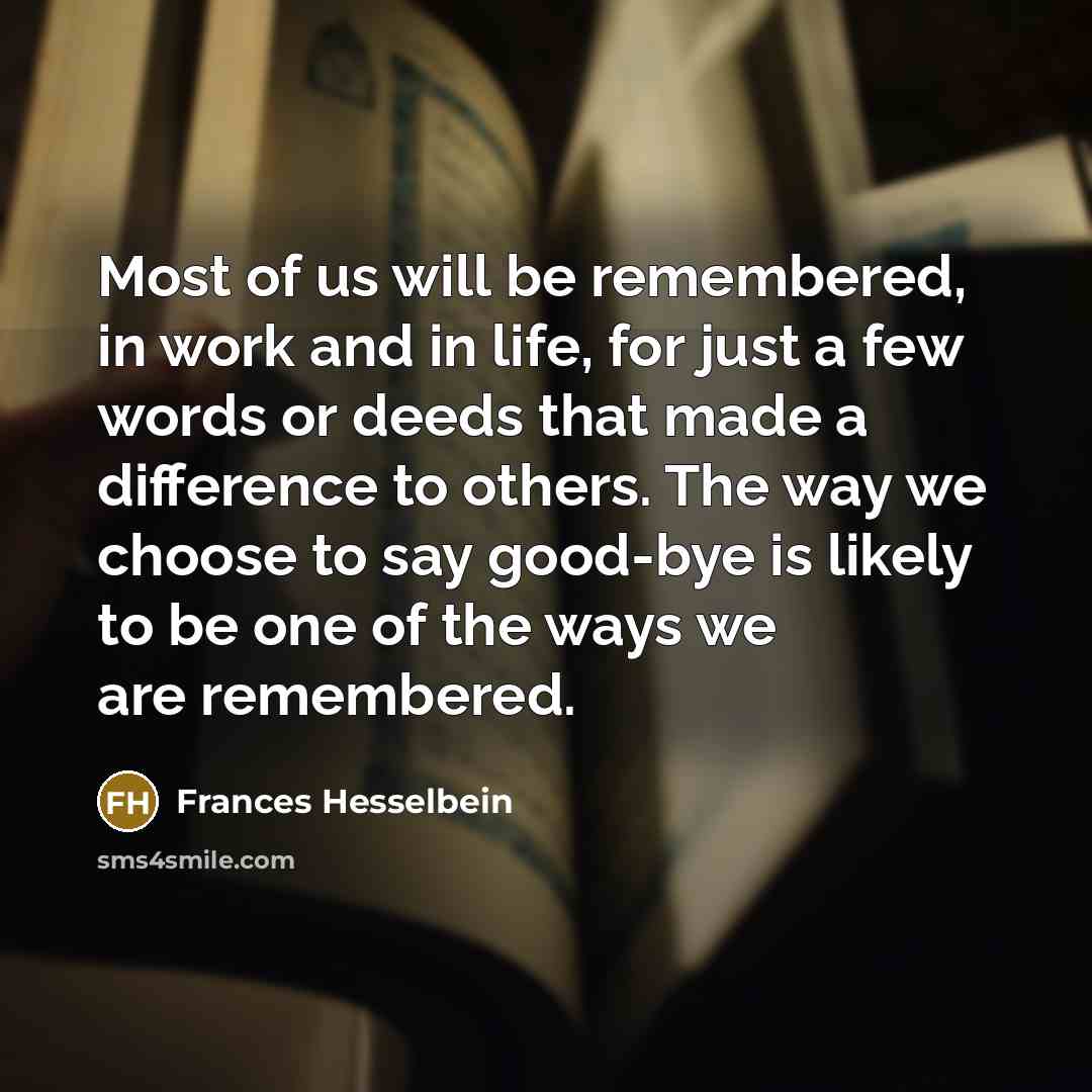 “Most of us will be remembered, in work and in…” quote by Frances Hesselbein